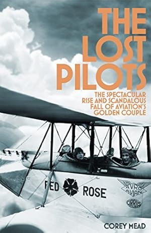 Seller image for The Lost Pilots: The Spectacular Rise and Scandalous Fall of Aviation's Golden Couple Paperback for sale by booksXpress