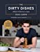 Seller image for The Dirty Dishes: 100 fast and delicious recipes [Hardcover ] for sale by booksXpress