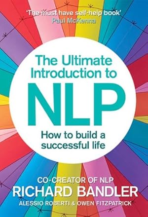 Immagine del venditore per The Ultimate Introduction to NLP: How to build a successful life by Bandler, Richard, Roberti, Fitzpatrick, Owen [Paperback ] venduto da booksXpress