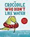 Seller image for The Crocodile Who Didn't Like Water [No Binding ] for sale by booksXpress