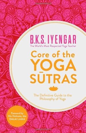 Image du vendeur pour Core of the Yoga Sutras: The Definitive Guide to the Philosophy of Yoga by Iyengar, B.K.S. [Paperback ] mis en vente par booksXpress