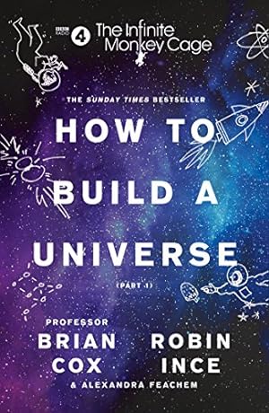 Seller image for The Infinite Monkey Cage - How to Build a Universe by Prof. Brian Cox, Robin Ince, Prof. Brian Cox, Robin Ince, Prof. Brian Cox, Robin Ince [Paperback ] for sale by booksXpress