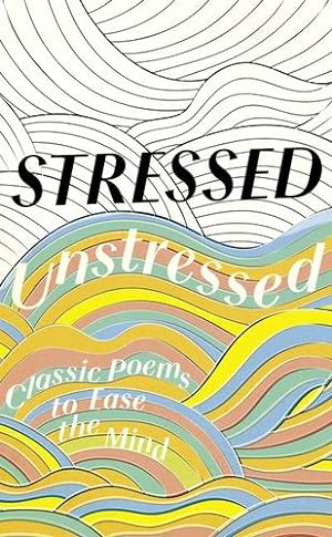 Seller image for Stressed, Unstressed: Classic Poems to Ease the Mind by Bate, Jonathan, Byrne, Paula [Paperback ] for sale by booksXpress