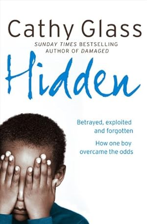 Imagen del vendedor de Hidden: Betrayed, Exploited and Forgotten. How One Boy Overcame the Odds. by Glass, Cathy [Paperback ] a la venta por booksXpress