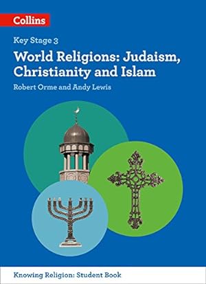 Seller image for KS3 Knowing Religion World Religions: Judaism, Christianity and Islam by Orme, Robert, Lewis, Andy [Paperback ] for sale by booksXpress