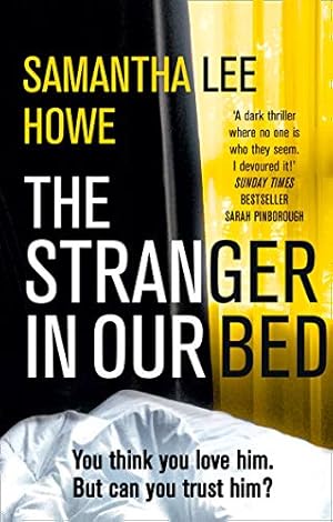 Seller image for The Stranger in Our Bed: An absolutely gripping and addictive psychological thriller that will keep you hooked [Soft Cover ] for sale by booksXpress