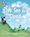 Seller image for Collins Big Cat  We See A Cloud: Lime/Band 11 [Soft Cover ] for sale by booksXpress