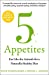 Imagen del vendedor de 5 Appetites: Eat Like the Animals for a Naturally Healthy Diet [No Binding ] a la venta por booksXpress