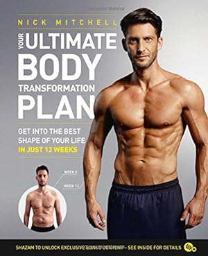 Seller image for Your Ultimate Body Transformation Plan: Get into the best shape of your life in just 12 weeks by Mitchell, Nick [Paperback ] for sale by booksXpress