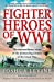 Seller image for Fighter Heroes of WWI: The Extraordinary Story of the Pioneering Airmen of the Great War [Soft Cover ] for sale by booksXpress