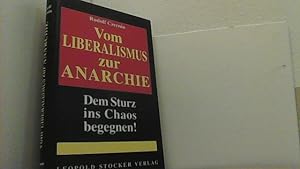 Bild des Verkufers fr Vom Liberalismus zur Anarchie. Dem Sturz ins Chaos begegnen! zum Verkauf von Antiquariat Uwe Berg