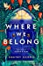 Imagen del vendedor de Where We Belong: The heart-breaking new novel from the bestselling Richard and Judy Book Club author [No Binding ] a la venta por booksXpress