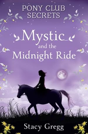 Imagen del vendedor de Mystic and the Midnight Ride (Pony Club Secrets, Book 1) by Gregg, Stacy [Paperback ] a la venta por booksXpress