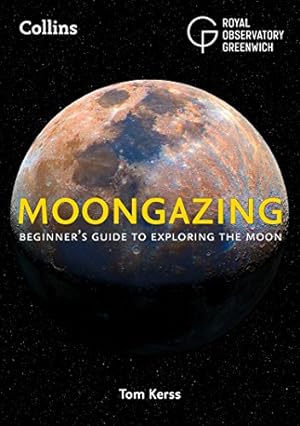 Image du vendeur pour Moongazing: Beginners Guide to Exploring the Moon by Royal Observatory Greenwich (author), Tom Kerss (author) [Paperback ] mis en vente par booksXpress
