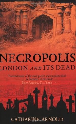 Imagen del vendedor de Necropolis: London and Its Dead by Arnold, Catharine [Paperback ] a la venta por booksXpress