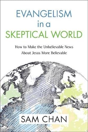 Immagine del venditore per Evangelism in a Skeptical World: How to Make the Unbelievable News about Jesus More Believable by Chan, Sam [Paperback ] venduto da booksXpress