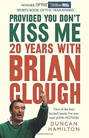 Imagen del vendedor de Provided You Don't Kiss Me: 20 Years with Brian Clough [Soft Cover ] a la venta por booksXpress