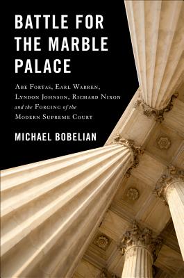 Seller image for Battle for the Marble Palace: Abe Fortas, Earl Warren, Lyndon Johnson, Richard Nixon and the Forging of the Modern Supreme Court (Hardback or Cased Book) for sale by BargainBookStores