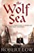 Seller image for The Wolf Sea. Robert Low (Oathsworn) [Soft Cover ] for sale by booksXpress