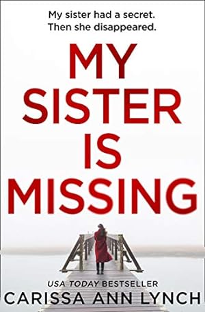 Seller image for My Sister is Missing: The most creepy, fast-paced and gripping thriller of 2019 by Lynch, Carissa Ann [Paperback ] for sale by booksXpress