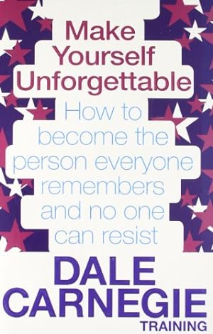Seller image for Make Yourself Unforgettable: How to Become the Person Everyone Remembers and No One Can Resist. by Dale Carnegie Training [Soft Cover ] for sale by booksXpress