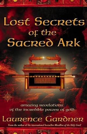 Seller image for Lost Secrets of the Sacred Ark : Amazing Revelations of the Incredible Power of Gold. by Gardner, Laurence [Paperback ] for sale by booksXpress