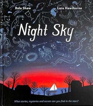 Bild des Verkufers fr Night Sky: Be the next Brian Cox this Christmas and discover the extraordinary mysteries of the night sky in this captivating STEAM book! by Shaw, Rola [Hardcover ] zum Verkauf von booksXpress