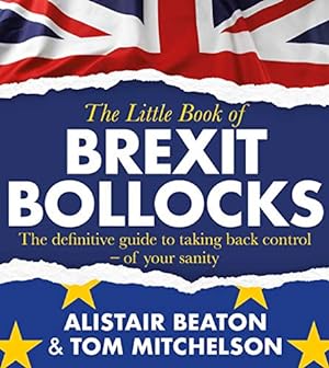 Bild des Verkufers fr The Little Book of Brexit Bollocks by Beaton, Alistair, Mitchelson, Tom [Paperback ] zum Verkauf von booksXpress