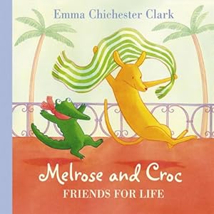 Seller image for Melrose and Croc Friends for Life by Chichester Clark, Emma [Paperback ] for sale by booksXpress