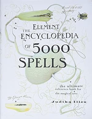 Immagine del venditore per The Element Encyclopedia of 5000 Spells: The Ultimate Reference Book for the Magical Arts by Illes, Judika [Hardcover ] venduto da booksXpress