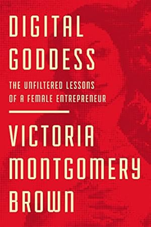 Bild des Verkufers fr Digital Goddess: The Unfiltered Lessons of a Female Entrepreneur by Montgomery Brown, Victoria R. [Hardcover ] zum Verkauf von booksXpress
