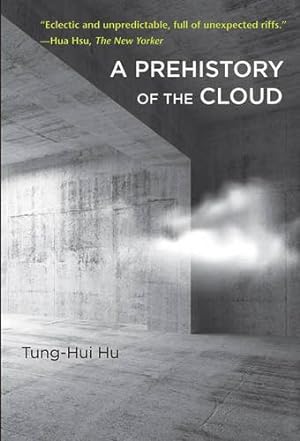 Imagen del vendedor de A Prehistory of the Cloud (The MIT Press) by Hu, Tung-Hui [Paperback ] a la venta por booksXpress