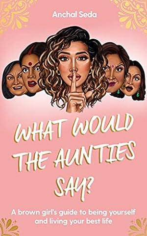 Immagine del venditore per What Would the Aunties Say?: A brown girl's guide to being yourself and living your best life [Relié ] venduto da booksXpress