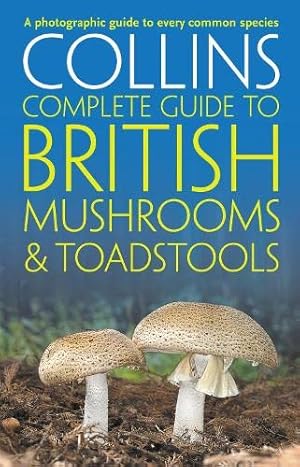 Seller image for Collins Complete British Mushrooms and Toadstools: The Essential Photograph Guide to Britain's Fungi by Sterry, Paul [Paperback ] for sale by booksXpress