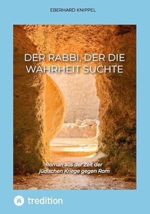 Bild des Verkufers fr Der Rabbi, der die Wahrheit suchte : Roman aus der Zeit der jdischen Kriege gegen Rom zum Verkauf von AHA-BUCH GmbH