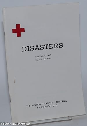Disasters from July 1, 1940 to June 30, 1942: Official Report of Relief Operations