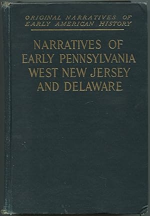 Bild des Verkufers fr Narratives of Early Pennsylvania, West New Jersey and Delaware, 1630-1707 (Original Narratives of Early American History) zum Verkauf von Between the Covers-Rare Books, Inc. ABAA