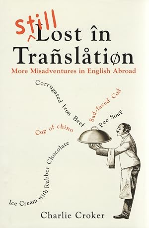 Imagen del vendedor de Still Lost In Translation : More Misadventures In English Abroad : a la venta por Sapphire Books