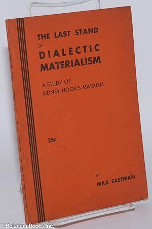 The last stand of dialectic materialism; a study of Sidney Hook's Marxism