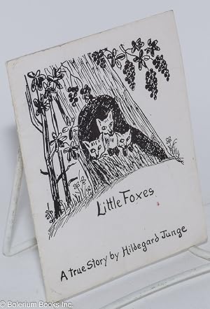 Little foxes; a true story by Hildegard Junge