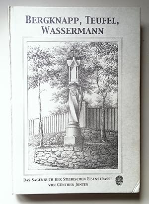 Bergknapp, Teufel, Wassermann. Das Sagenbuch der steirischen Eisenstraße.