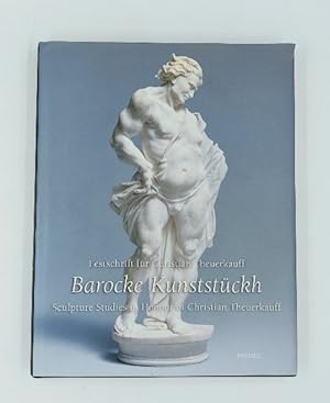 Image du vendeur pour Barocke Kunststckh : Festschrift fr Christian Theuerkauff. Sculpture studies in honour of Christian Theuerkauff. mis en vente par Antiquariat Thomas Haker GmbH & Co. KG