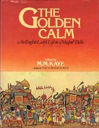 Seller image for The Golden Calm: An English Lady's Life in Moghul Delhi for sale by Lily Books