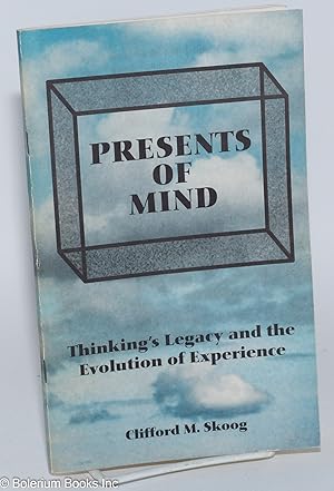 Presents of mind; thinking's legacy and the evolution of experience