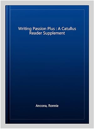 Imagen del vendedor de Writing Passion Plus : A Catullus Reader Supplement a la venta por GreatBookPrices