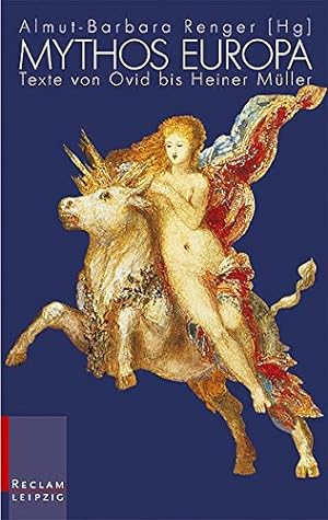 Seller image for Mythos Europa : Texte von Ovid bis Heiner Mller. hrsg. von Almut-Barbara Renger / Reclams Universal-Bibliothek ; Bd. 20077 for sale by Fundus-Online GbR Borkert Schwarz Zerfa