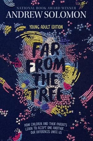 Seller image for Far from the Tree : How Children and Their Parents Learn to Accept One Another. Our Differences Unite Us: Young Adult Edition for sale by GreatBookPrices