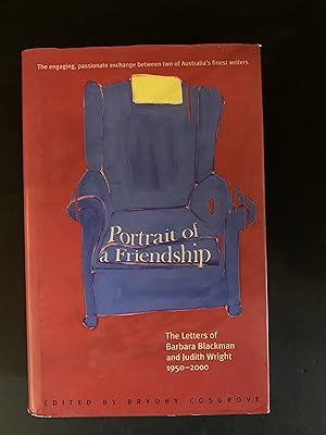 Image du vendeur pour Portrait of a Friendship The Letters of Barbara Blackman and Judith Wright 1950-2000 mis en vente par The Known World Bookshop