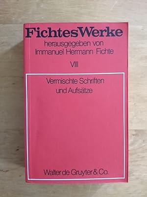 Johann Gottlieb Fichte - Fichtes Werke Band VIII: Vermischte Schriften und Aufsätze