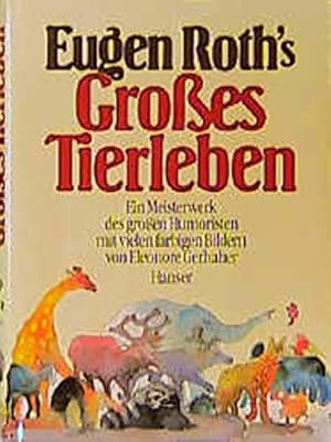 [Grosses Tierleben] ; Eugen Roths grosses Tierleben. mit Bildern von Eleonore Gerhaher